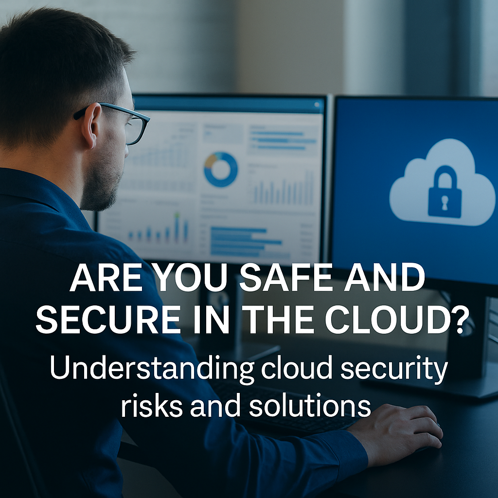 IT engineer monitoring cloud security dashboards on dual monitors with overlay text asking "Are You Safe and Secure in the Cloud?"